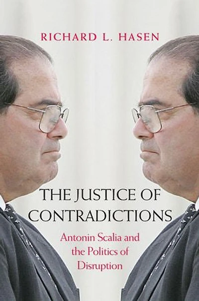 The Justice of Contradictions: Antonin Scalia and the Politics of Disruption