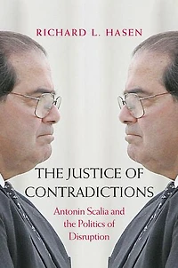 The Justice of Contradictions: Antonin Scalia and the Politics of Disruption