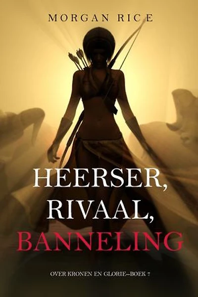 Heerser, Rivaal, Banneling (Over Kronen en Glorie—Boek 7)