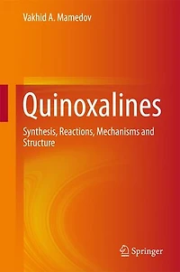 Quinoxalines: Synthesis, Reactions, Mechanisms And Structure