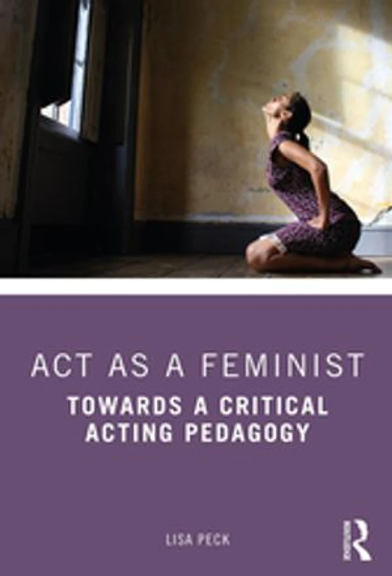 Act as a Feminist: Towards Critical Acting Pedagogy