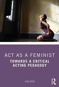 Act as a Feminist: Towards Critical Acting Pedagogy