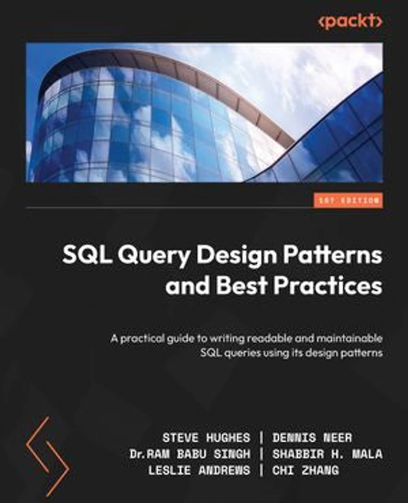 SQL Query design patterns and Best Practices: A practical guide to writing readable maintainable queries using its