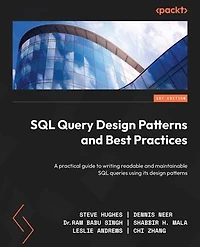 SQL Query design patterns and Best Practices: A practical guide to writing readable maintainable queries using its