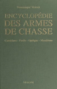 Encyclopédie des armes de chasse: Carabines, fusils, optique, munitions