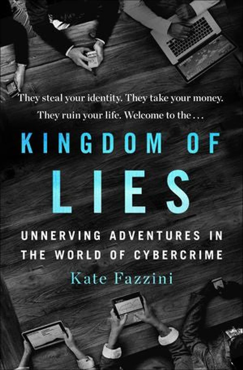 Kingdom Of Lies: Unnerving Adventures The World Cybercrime