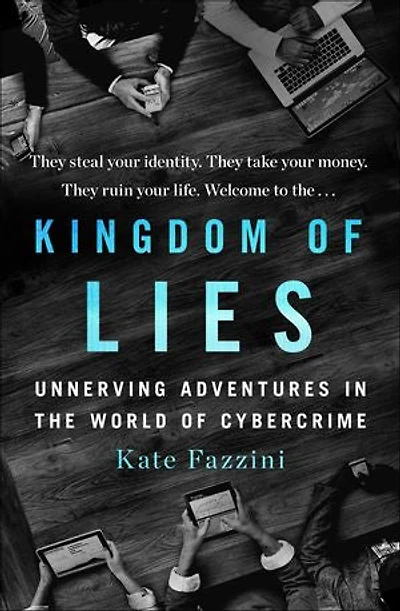 Kingdom Of Lies: Unnerving Adventures The World Cybercrime
