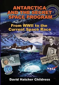 Antarctica and the Secret Space Program: From WWII to Current Race