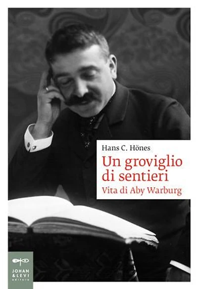 Un groviglio di sentieri: Vita di Aby Warburg