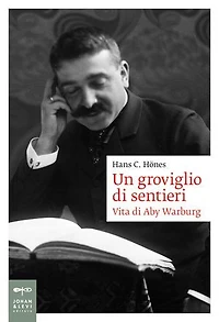 Un groviglio di sentieri: Vita di Aby Warburg