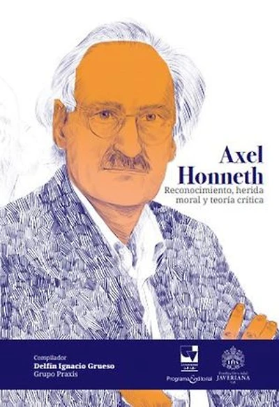 Axel Honneth: Reconocimiento, herida moral y teoría crítica
