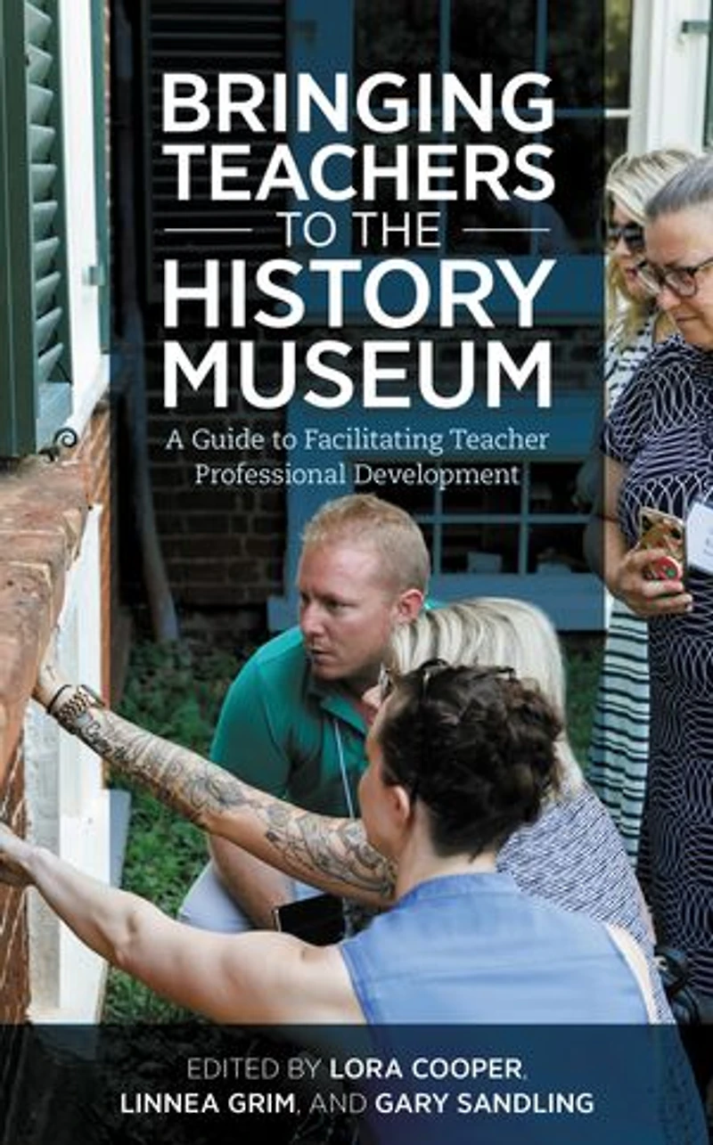 Bringing Teachers to the History Museum: A Guide Facilitating Teacher Professional Development