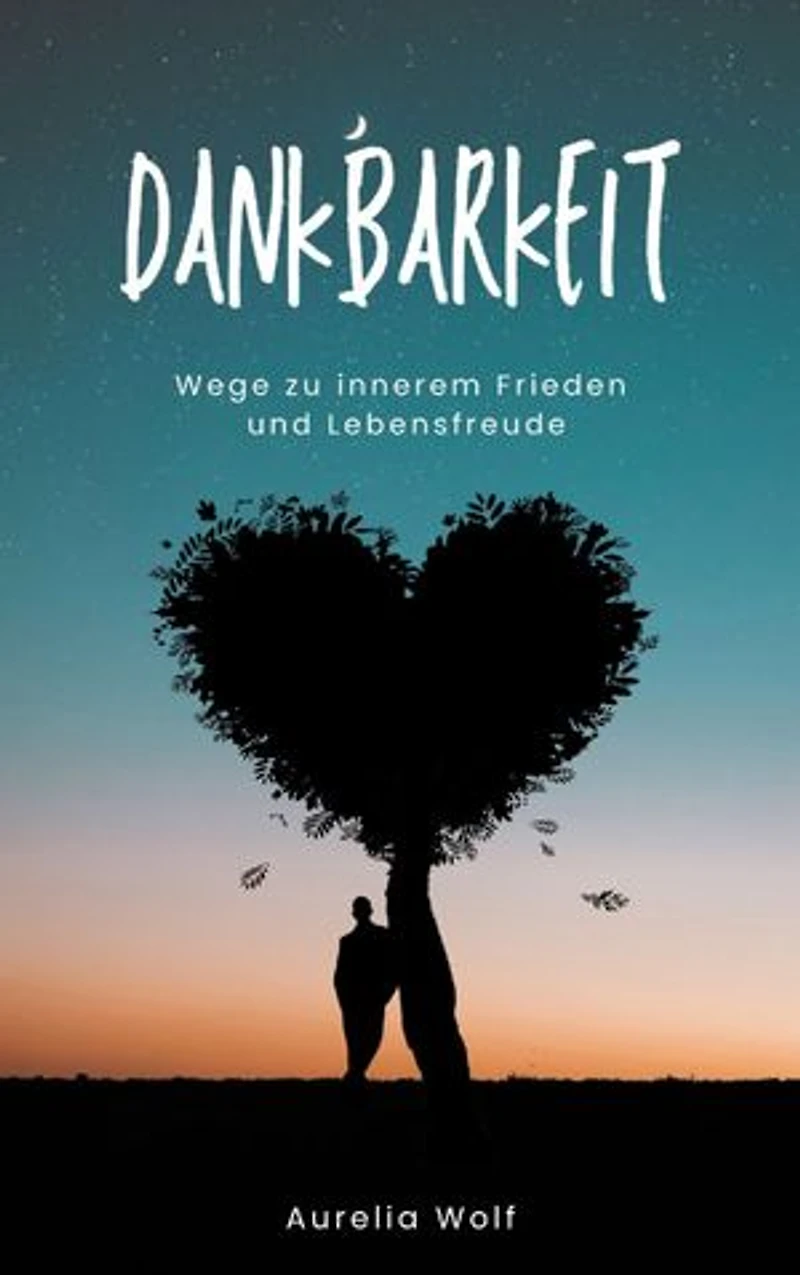 Dankbarkeit: Wege zu innerem Frieden und Lebensfreude