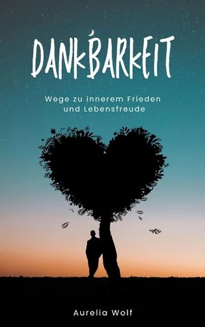 Dankbarkeit: Wege zu innerem Frieden und Lebensfreude