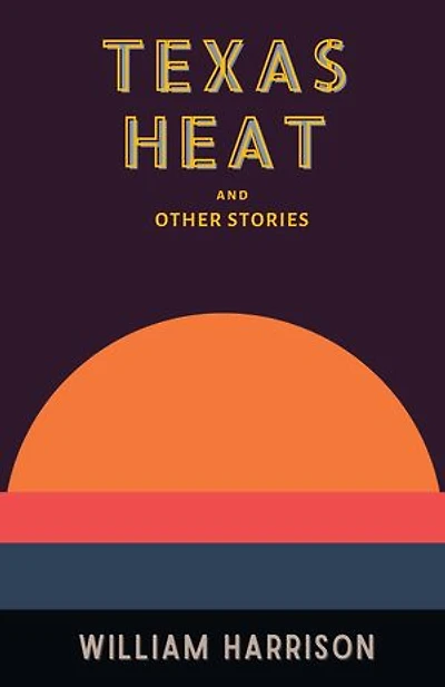 Texas Heat: And Other Stories