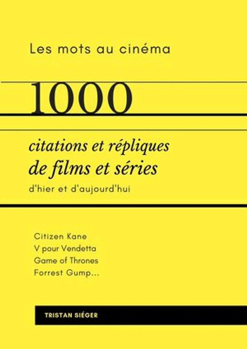 1000 citations et répliques de films et séries: Les mots au cinéma