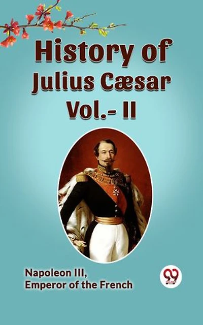History Of Julius Caesar Vol.- II