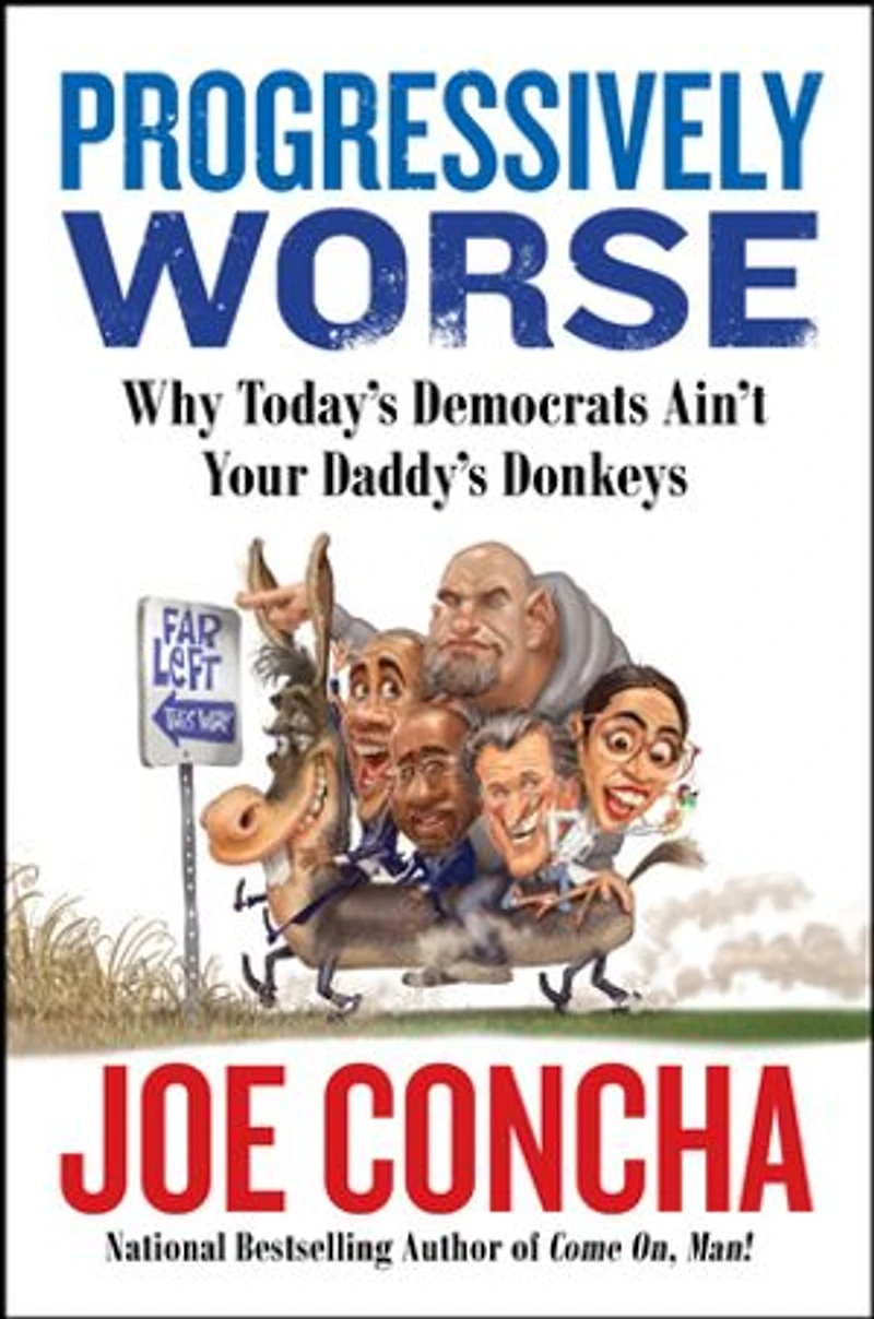 Progressively Worse: Why Today's Democrats Ain't Your Daddy's Donkeys
