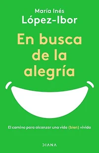 En busca de la alegría (Edición mexicana): El camino para alcanzar una vida (bien) vivida