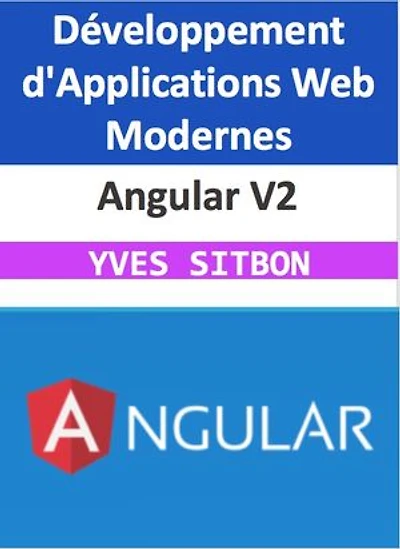 Angular V2 : Maîtrisez le Développement d'Applications Web Modernes: Du Débutant à l'Expert - Guide Complet avec les Dernières Versions