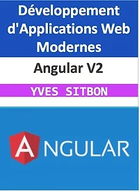 Angular V2 : Maîtrisez le Développement d'Applications Web Modernes: Du Débutant à l'Expert - Guide Complet avec les Dernières Versions