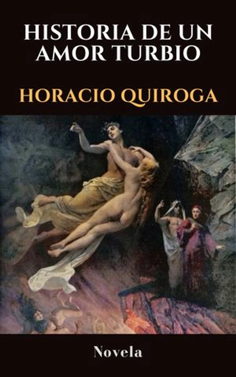 HISTORIA DE UN AMOR TURBIO: Novela