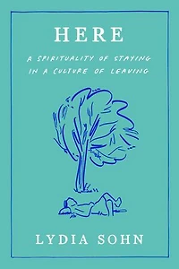 Here: a Spirituality of Staying Culture Leaving