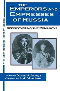 The Emperors And Empresses Of Russia: Reconsidering Romanovs: Romanovs