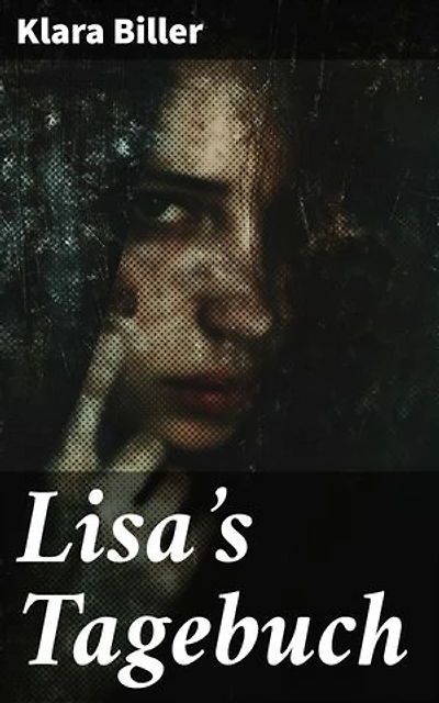 Lisa's Tagebuch: Eine poetische Reise durch die Gefühlswelt einer jungen Frau