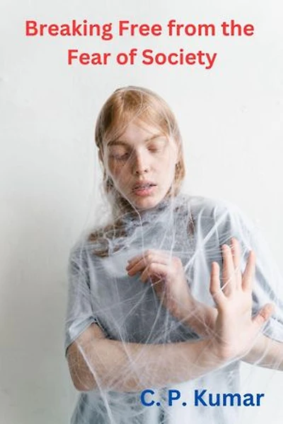 Breaking Free from the Fear of Society