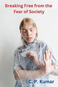 Breaking Free from the Fear of Society