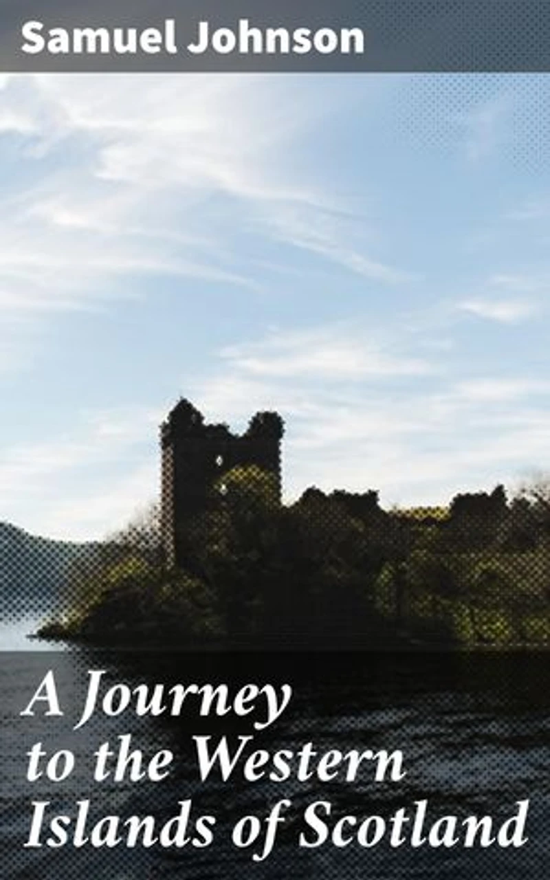 A Journey to the Western Islands of Scotland: Enriched edition. A Literary Voyage Through Scotland's Cultural Landscape