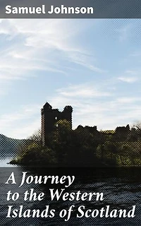 A Journey to the Western Islands of Scotland: Enriched edition. A Literary Voyage Through Scotland's Cultural Landscape