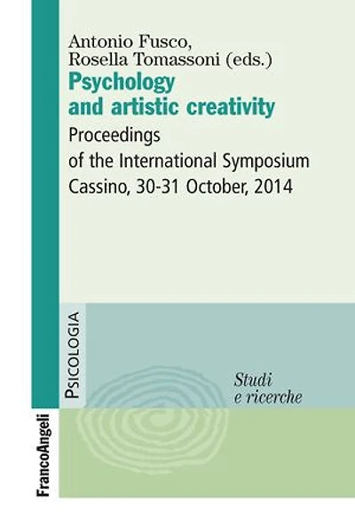 Psychology and artistic creativity: Proceedings of the International Symposium Cassino 30-31 October 2014