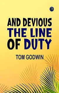 And Devious the Line of Duty