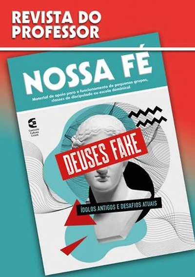 Deuses Fake - Revista do professor: Ídolos antigos e desafios atuais