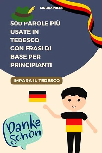 500 Parole Più Usate in Tedesco con Frasi di Base per Principianti