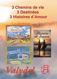 3 Chemins de vie, 3 Destinées, 3 Histoires d'Amour: India - Toi - Histoire de femmes