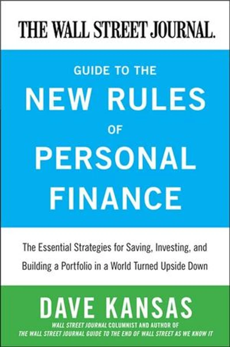 the Wall Street Journal Guide to New Rules of Personal Finance: Essential Strategies for Saving, Investing, and Building a Portfolio World Turned Upside Down