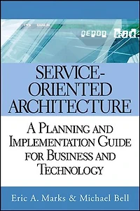 Service-Oriented Architecture: A Planning and Implementation Guide for Business Technology