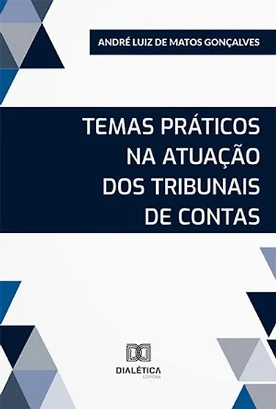 Temas práticos na atuação dos Tribunais de Contas