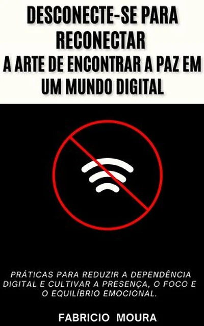 Desconecte-se para Reconectar: A Arte de Encontrar a Paz em um Mundo Digital