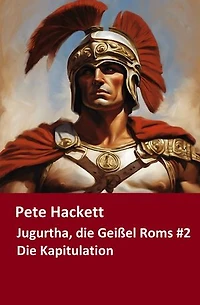 Jugurtha, die Geißel Roms #2: Die Kapitulation