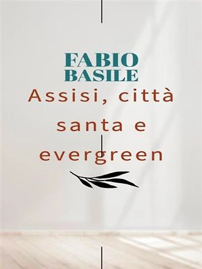 Assisi, città santa e evergreen