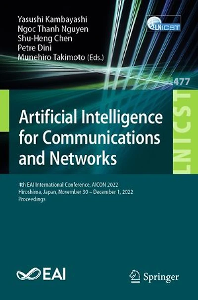 Artificial Intelligence for Communications and Networks: 4th EAI International Conference, AICON 2022, Hiroshima, Japan, November 30 - December 1, Proceedings