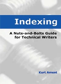 Indexing: A Nuts-and-Bolts Guide for Technical Writers