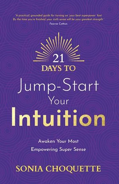 21 Days to Jump-Start Your Intuition: Awaken Most Empowering Super Sense