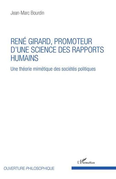 René Girard, Promoteur D'une Science Des Rapports Humains