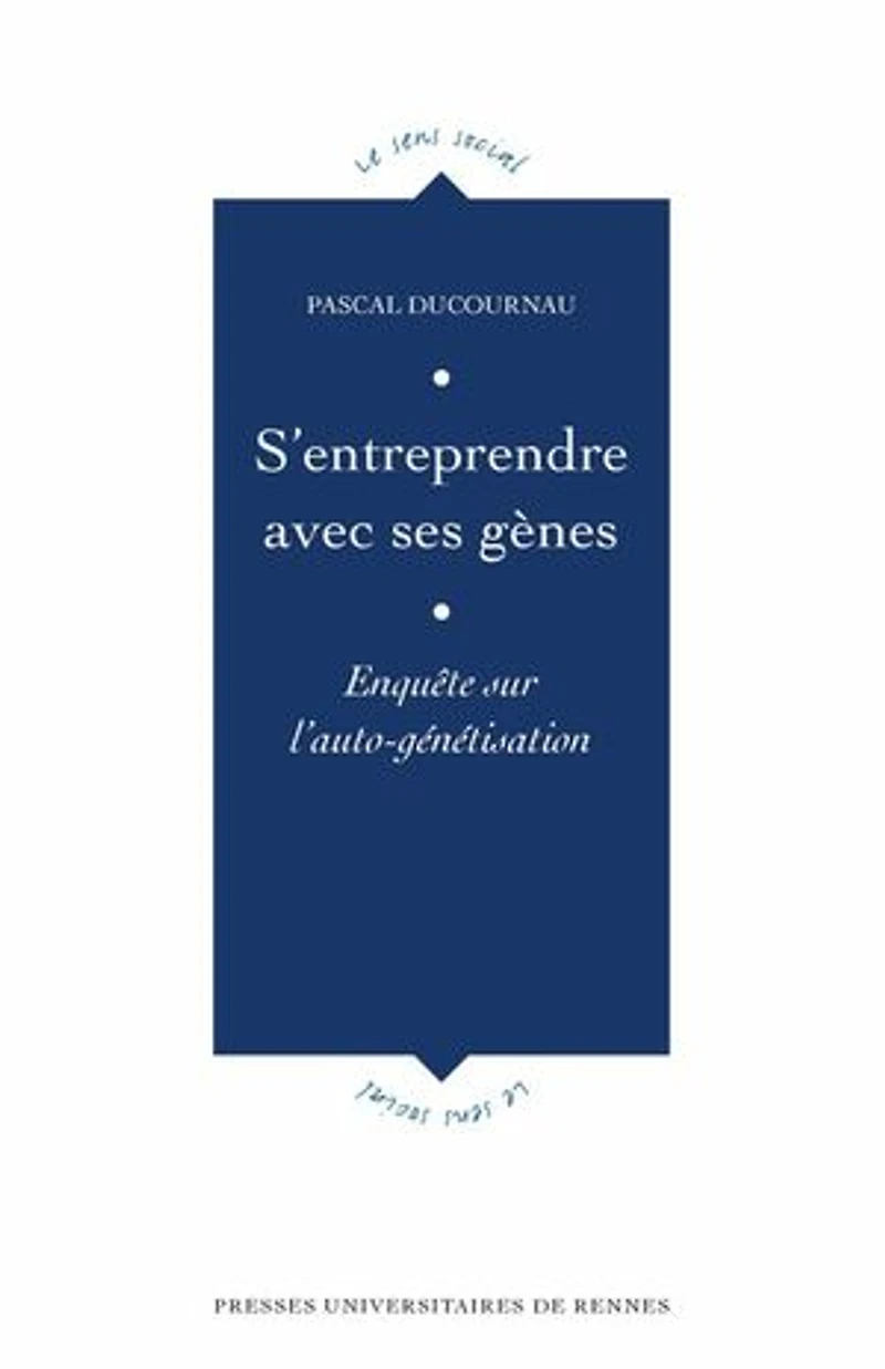 S'entreprendre avec ses gènes: enquête sur l'auto-génétisation