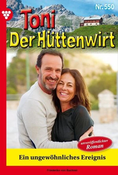 Ein ungewöhnliches Ereignis: Toni der Hüttenwirt 550 – Heimatroman
